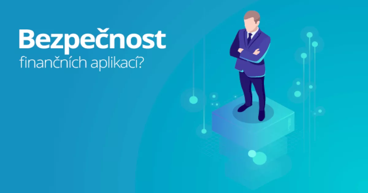 Jak na vyšší bezpečnost finančních aplikací?
