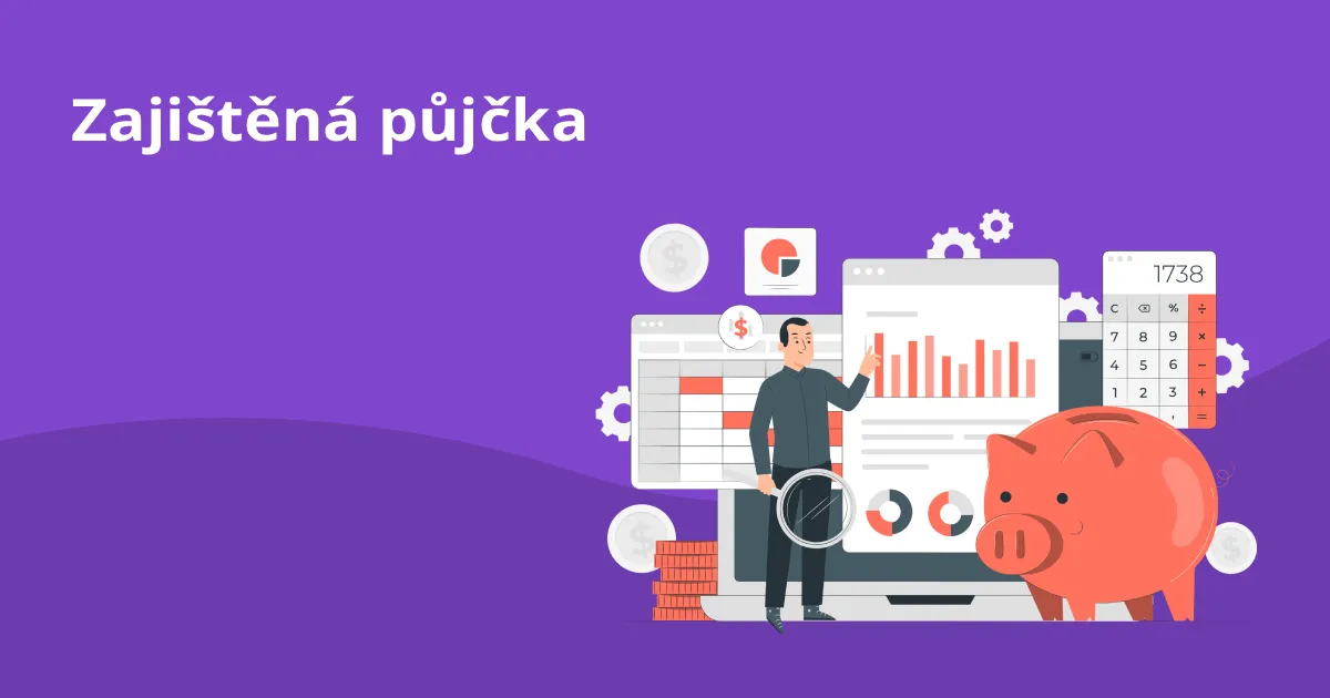 Co je to zajištěná půjčka a jaké má výhody oproti nezajištěné