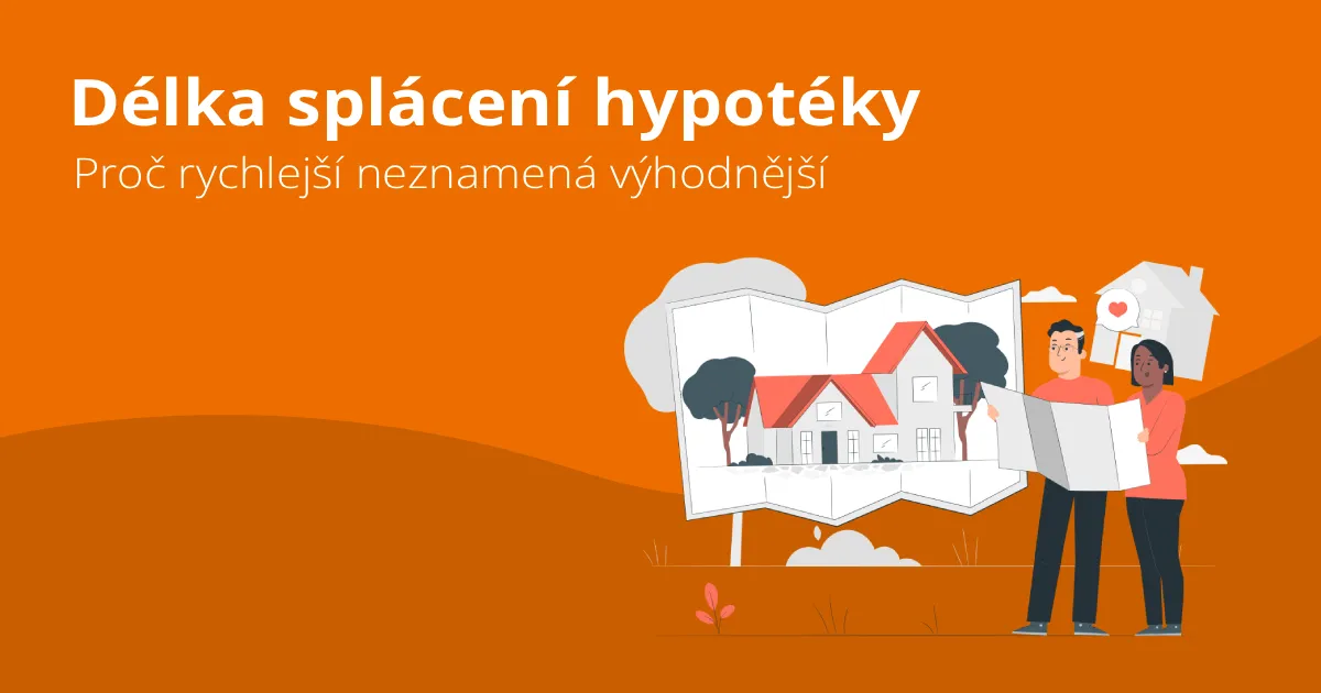 Délka splácení hypotéky: Proč rychlejší neznamená výhodnější
