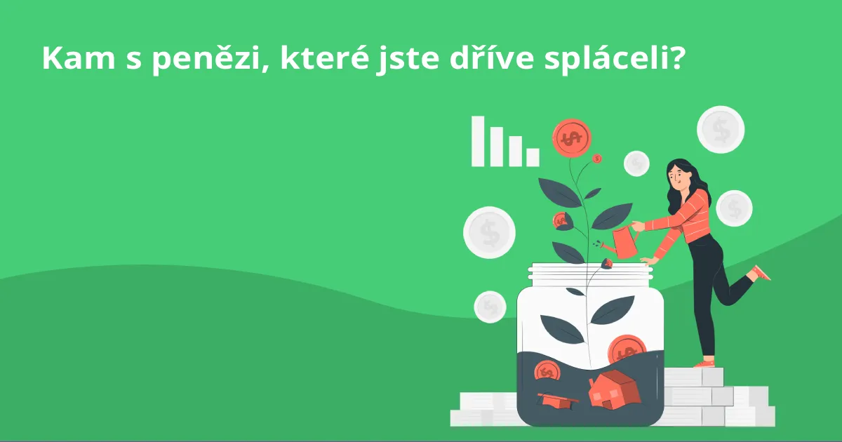 Kam s penězi, které jste dříve spláceli? Proměňte splátku v budoucí bohatství
