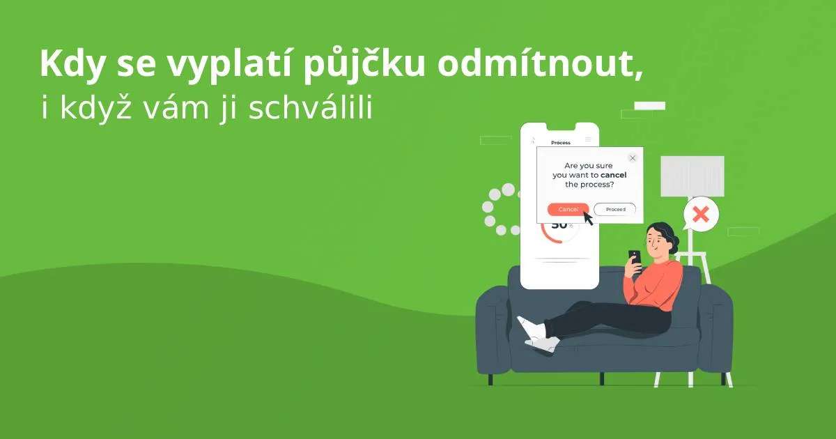 Kdy se vyplatí půjčku odmítnout, i když vám ji schválili