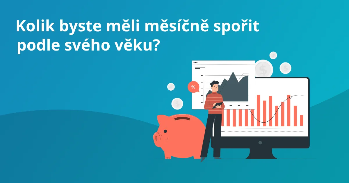 Kolik byste měli měsíčně spořit podle svého věku?