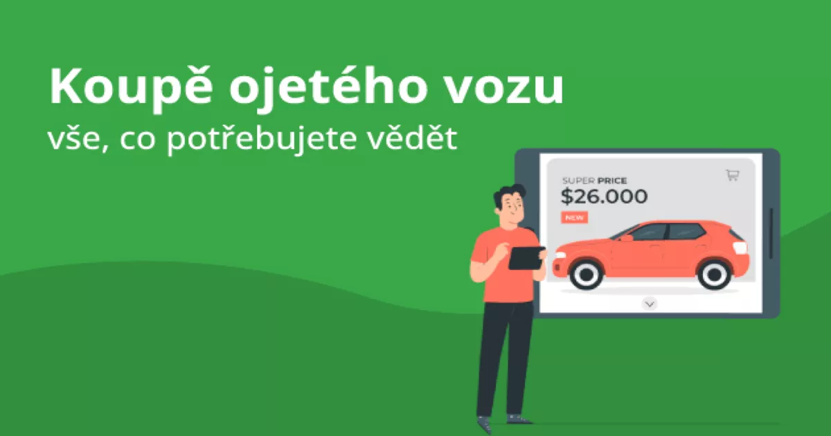 Koupě ojetého vozu - vše, co potřebujete vědět, než podepíšete smlouvu