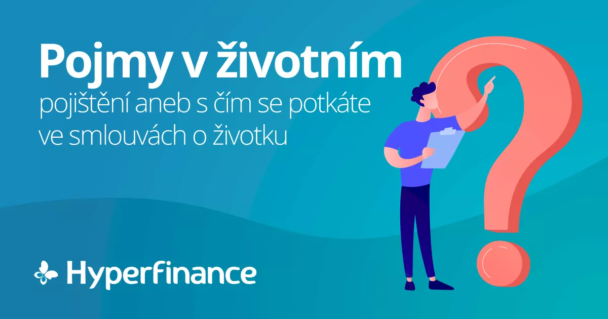 Pojmy v životním pojištění aneb s čím se potkáte ve smlouvách o životku