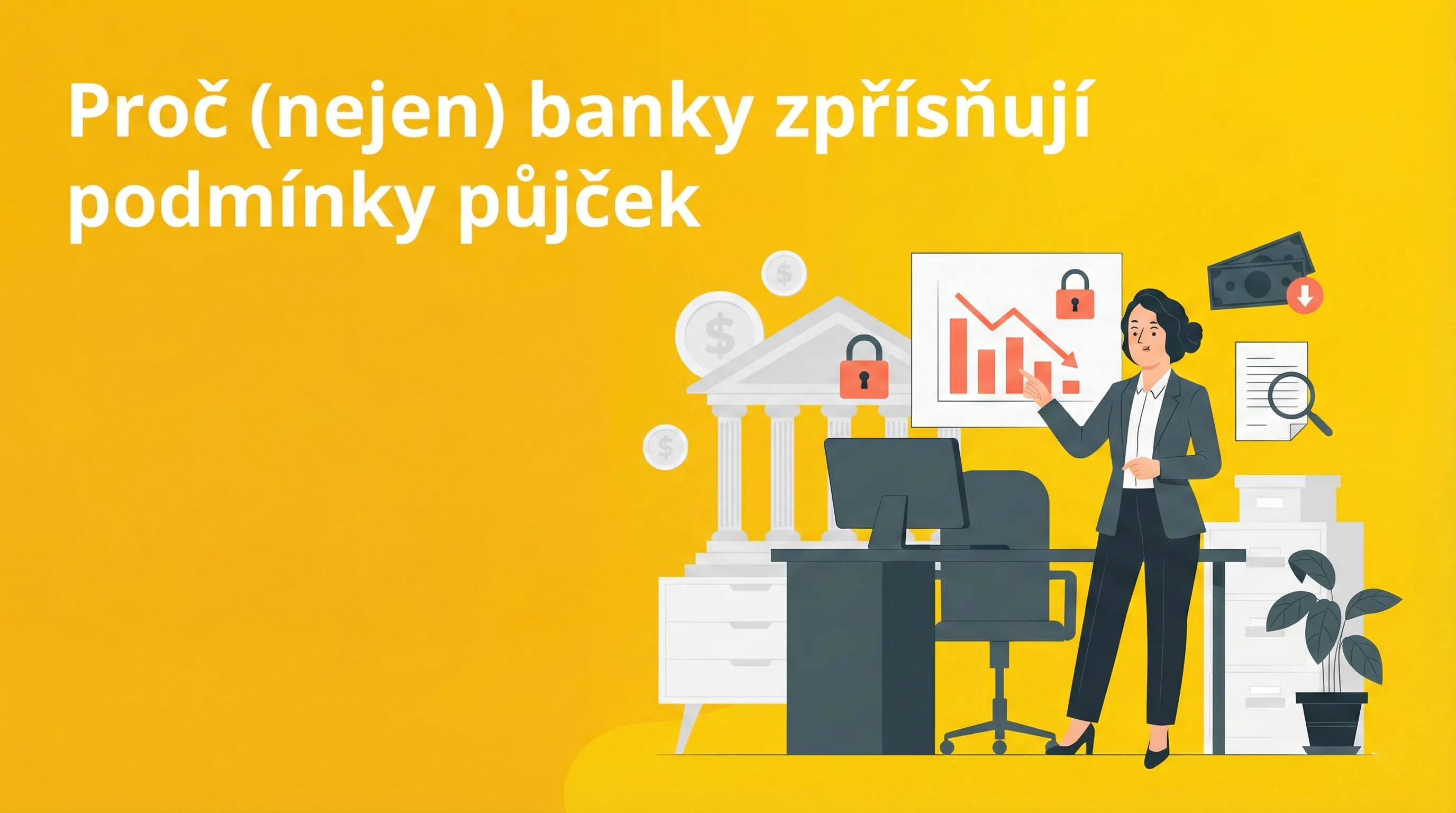 Proč (nejen) banky zpřísňují podmínky půjček