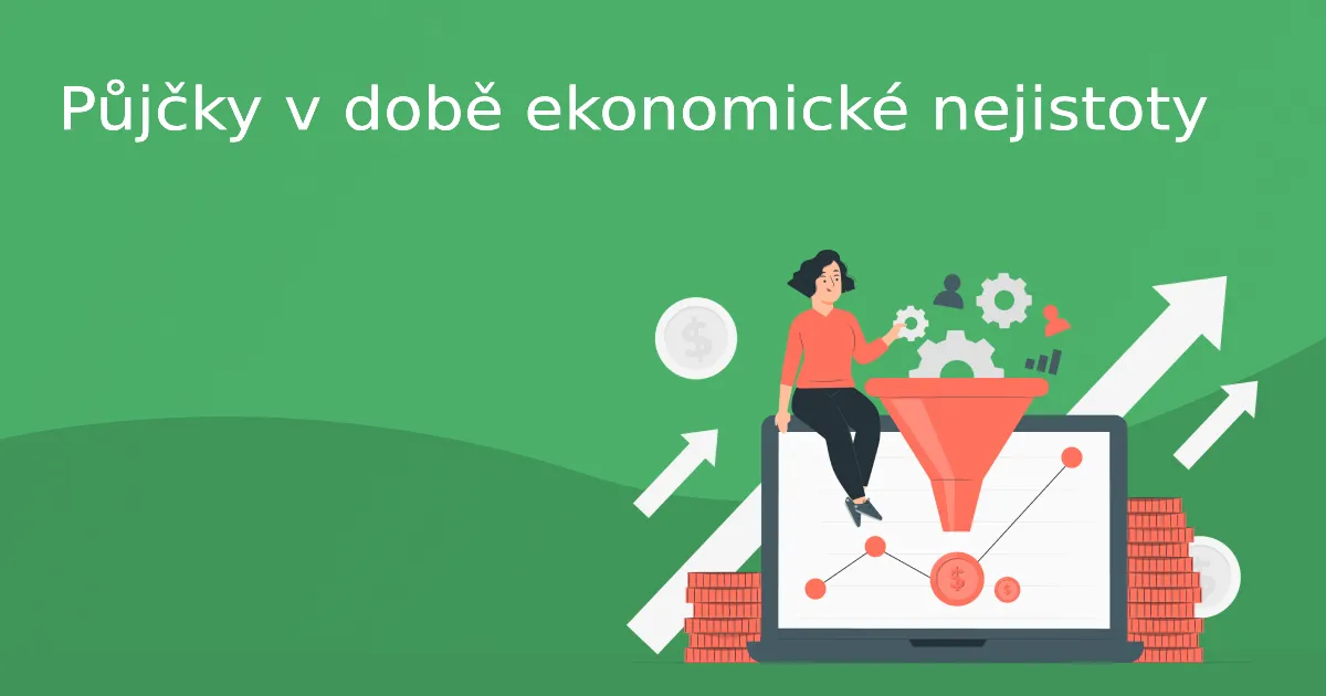 Půjčky v době ekonomické nejistoty? Vždycky s rozvahou a se „zadními vrátky“