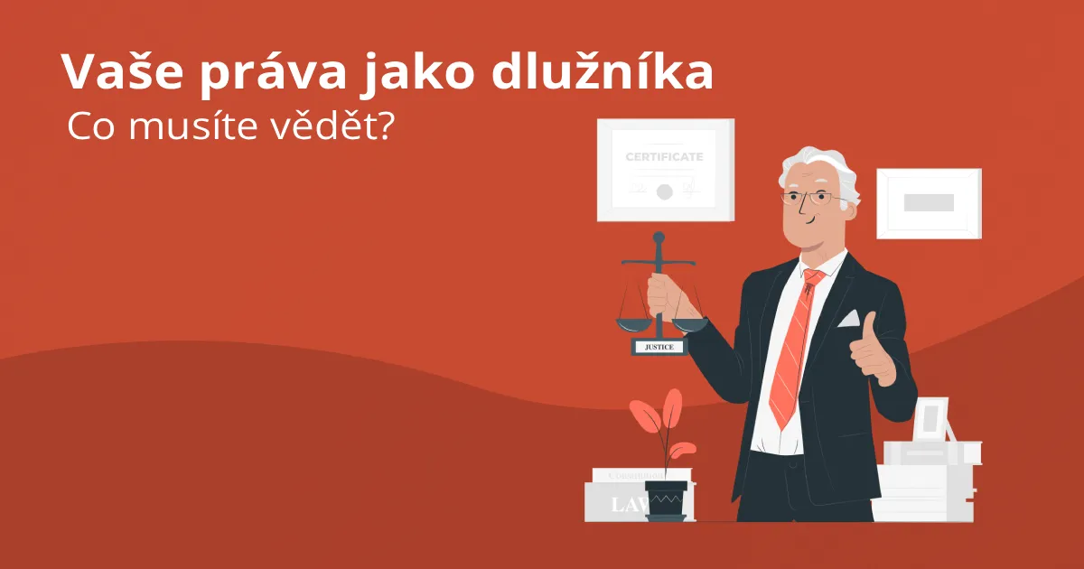Vaše práva jako dlužníka – co musíte vědět?